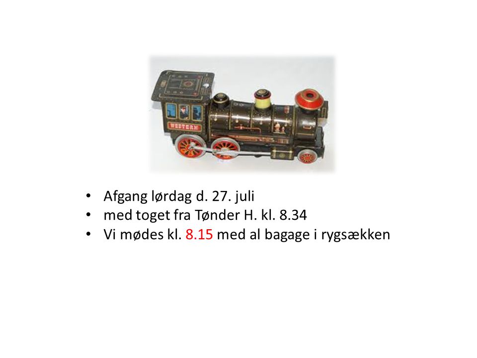 • Afgang lørdag d. 27. juli • med toget fra Tønder H.