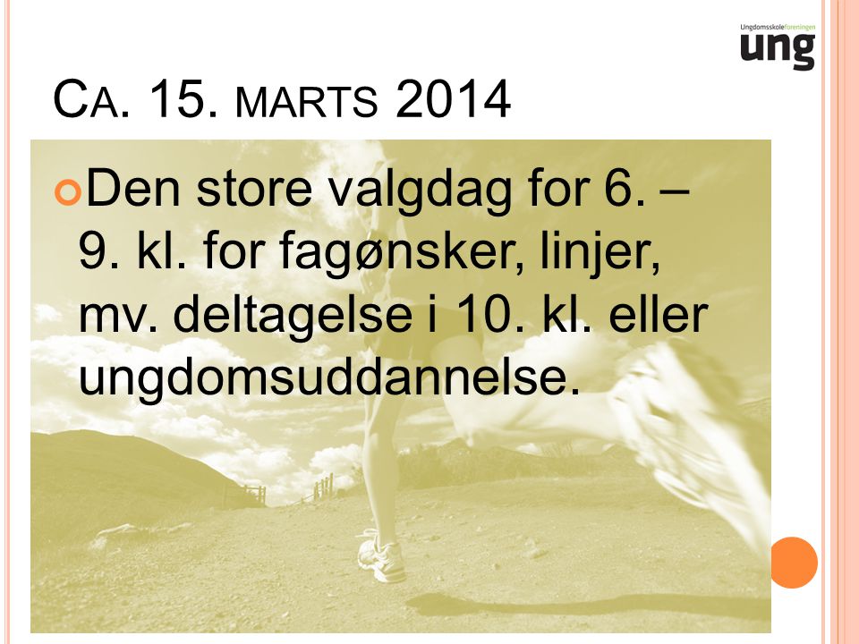 C A. 15. MARTS 2014 Den store valgdag for 6. – 9.