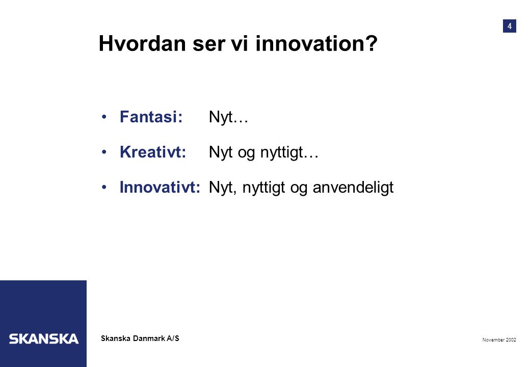 4 November 2002 Skanska Danmark A/S Hvordan ser vi innovation.