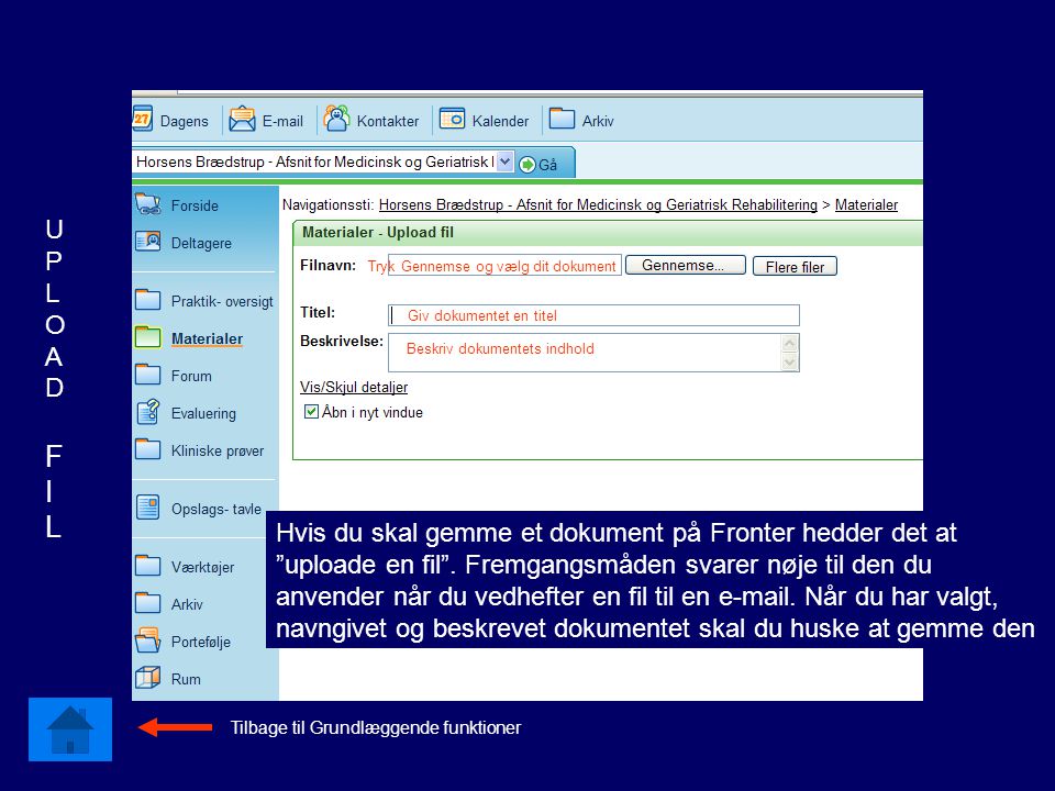 Hvis du skal gemme et dokument på Fronter hedder det at uploade en fil .