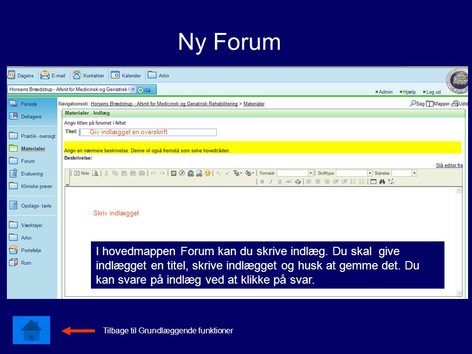 Skriv indlægget I hovedmappen Forum kan du skrive indlæg.