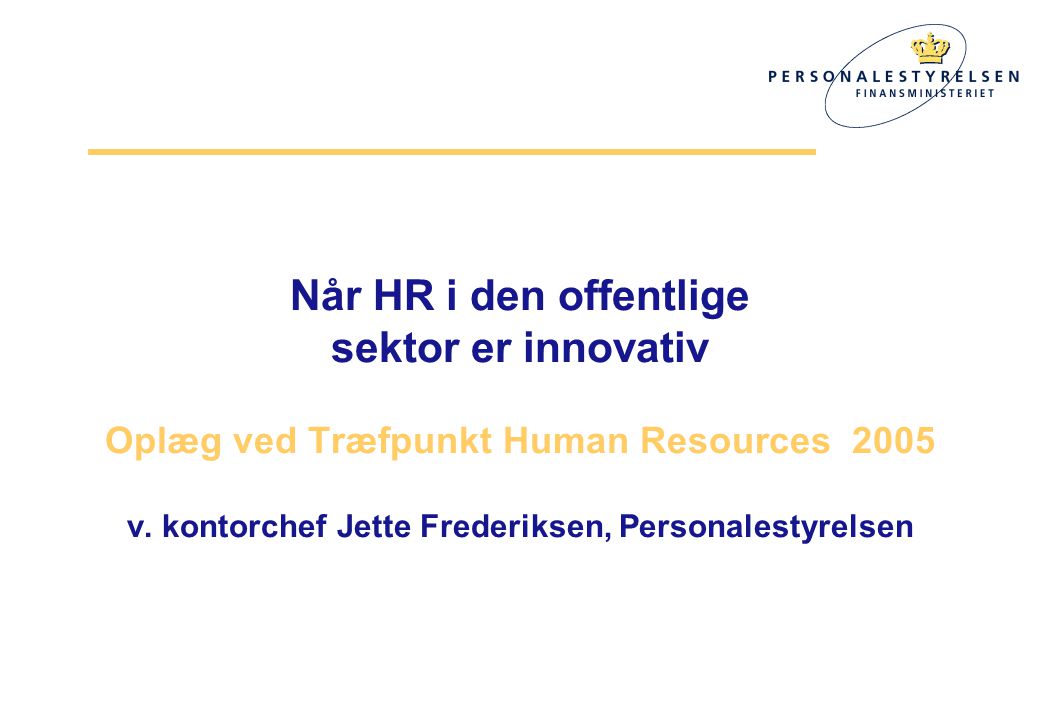 Når HR i den offentlige sektor er innovativ Oplæg ved Træfpunkt Human Resources 2005 v.