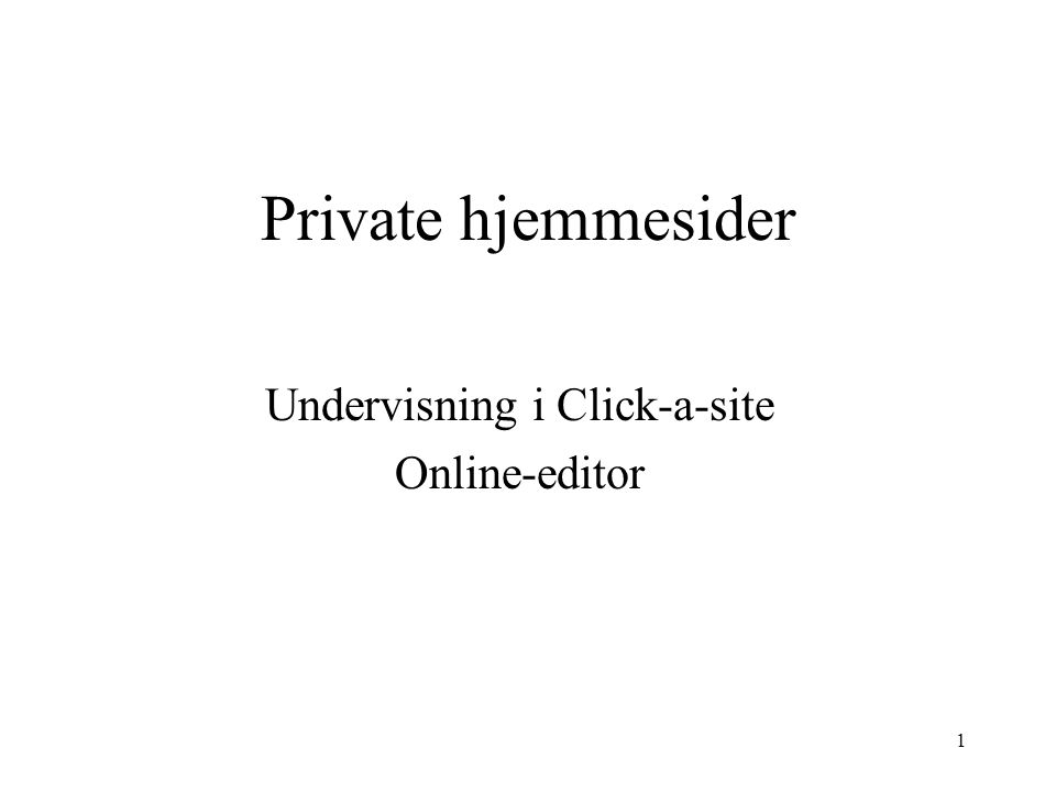 1 Private hjemmesider Undervisning i Click-a-site Online-editor