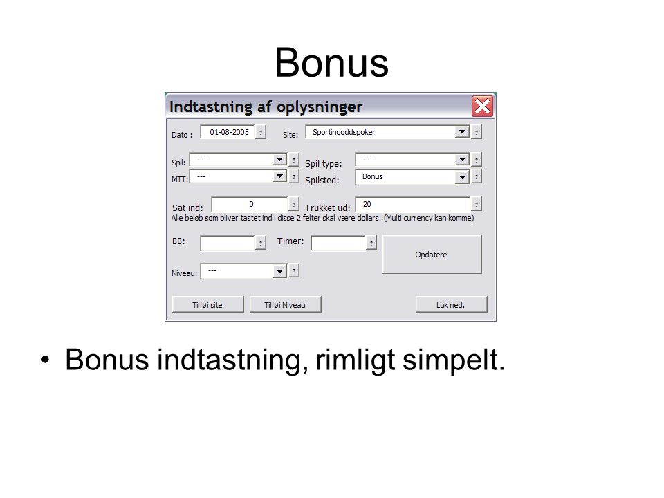Bonus •Bonus indtastning, rimligt simpelt.