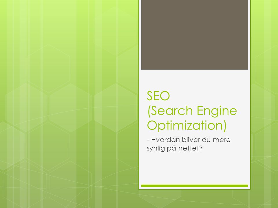 SEO (Search Engine Optimization) - Hvordan bliver du mere synlig på nettet
