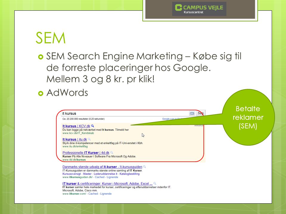 SEM  SEM Search Engine Marketing – Købe sig til de forreste placeringer hos Google.