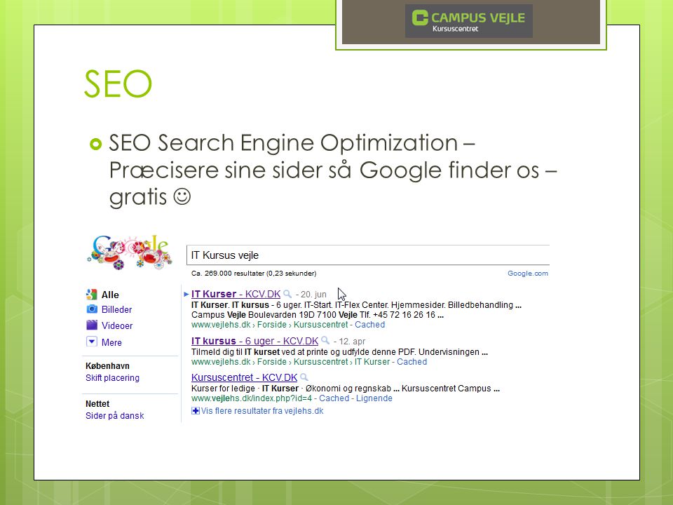 SEO  SEO Search Engine Optimization – Præcisere sine sider så Google finder os – gratis 