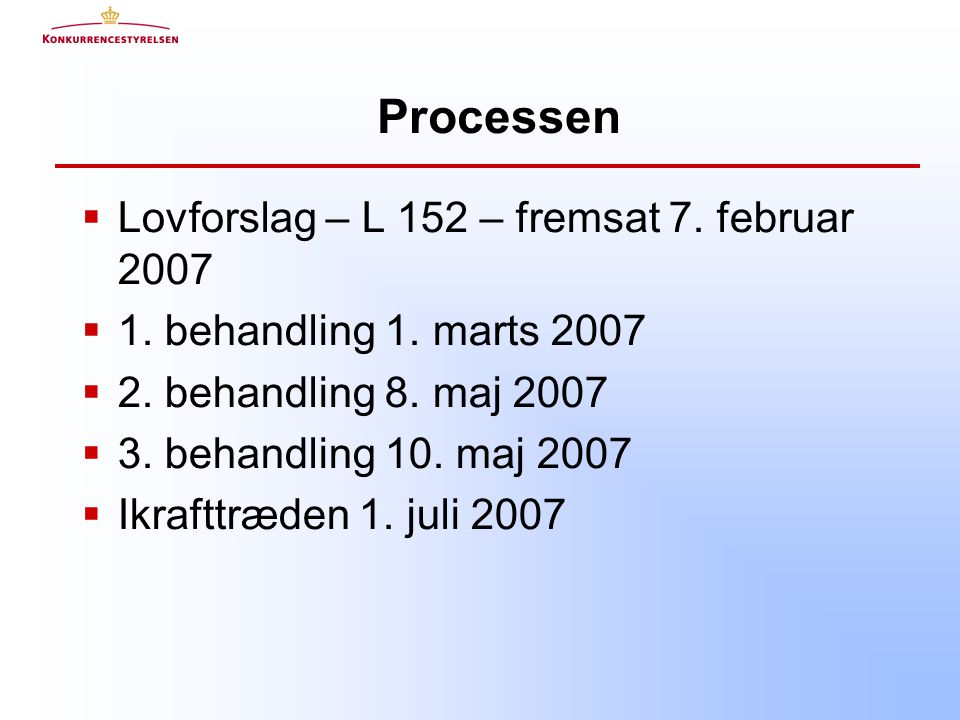 Processen  Lovforslag – L 152 – fremsat 7. februar 2007  1.
