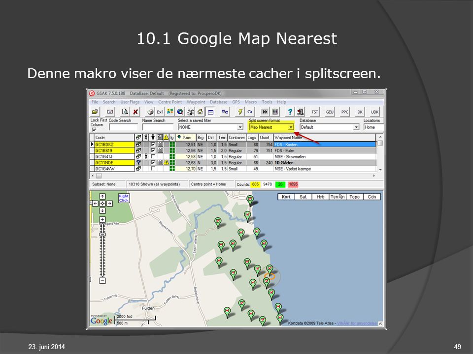 23. juni Google Map Nearest Denne makro viser de nærmeste cacher i splitscreen.