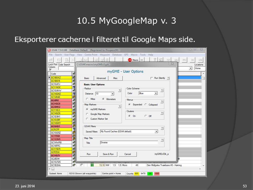 23. juni MyGoogleMap v. 3 Eksporterer cacherne i filteret til Google Maps side.