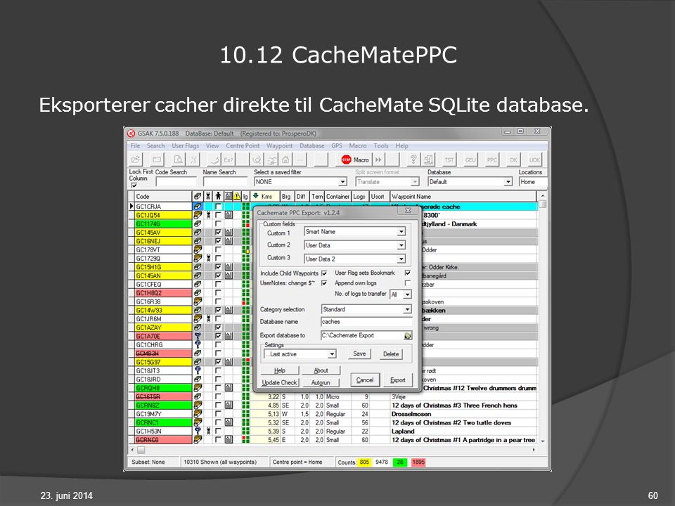 23. juni CacheMatePPC Eksporterer cacher direkte til CacheMate SQLite database.