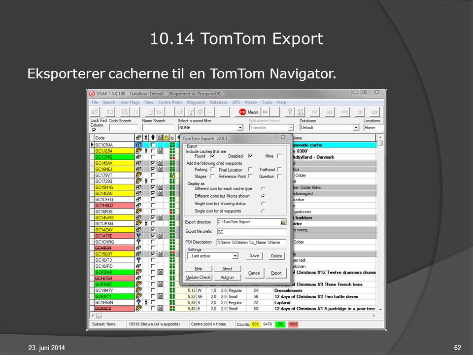 23. juni TomTom Export Eksporterer cacherne til en TomTom Navigator.