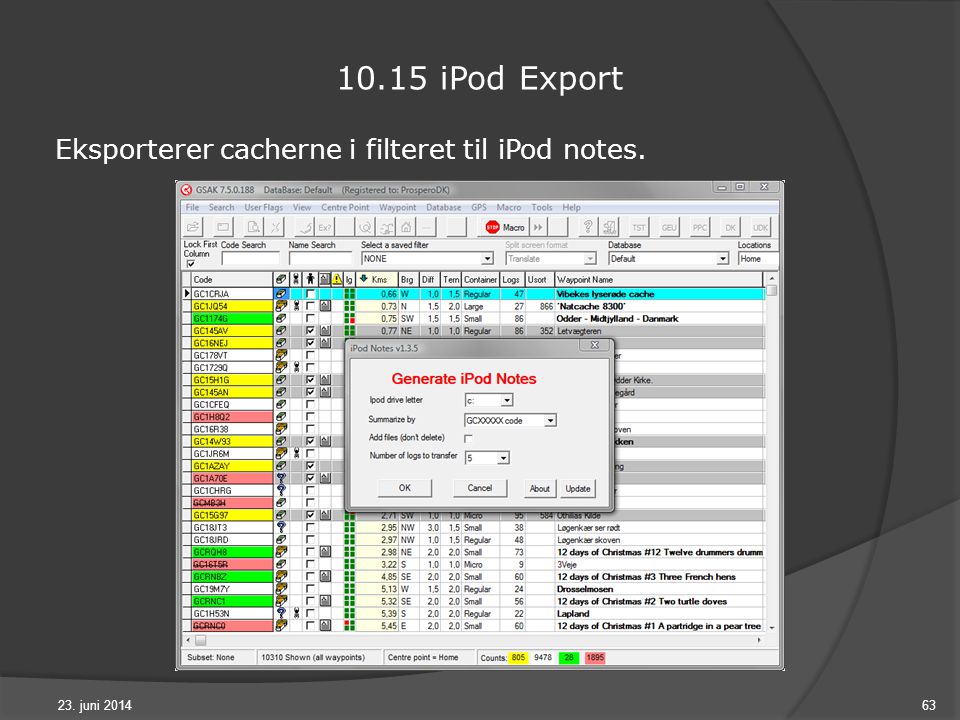 23. juni iPod Export Eksporterer cacherne i filteret til iPod notes.