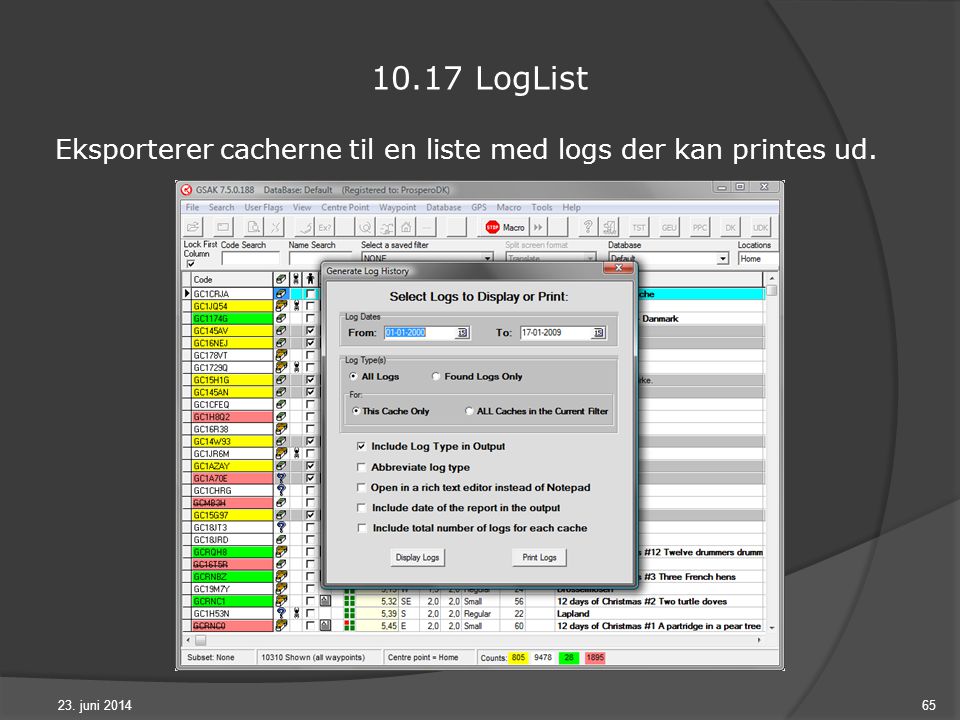 23. juni LogList Eksporterer cacherne til en liste med logs der kan printes ud.