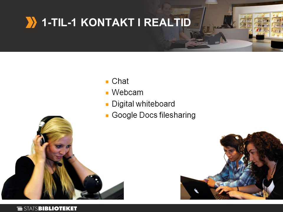 1-TIL-1 KONTAKT I REALTID Chat Webcam Digital whiteboard Google Docs filesharing