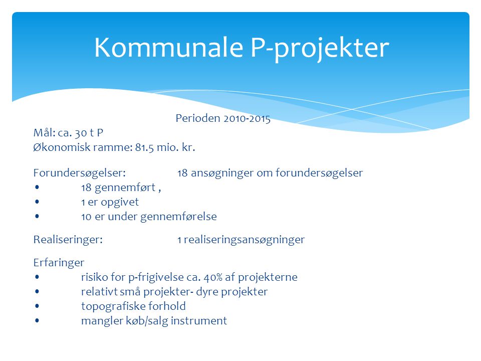 Kommunale P-projekter Perioden Mål: ca. 30 t P Økonomisk ramme: 81.5 mio.