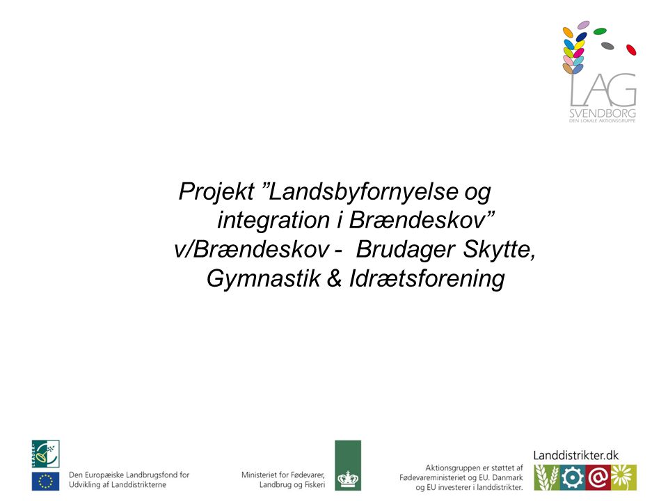 Projekt Landsbyfornyelse og integration i Brændeskov v/Brændeskov - Brudager Skytte, Gymnastik & Idrætsforening