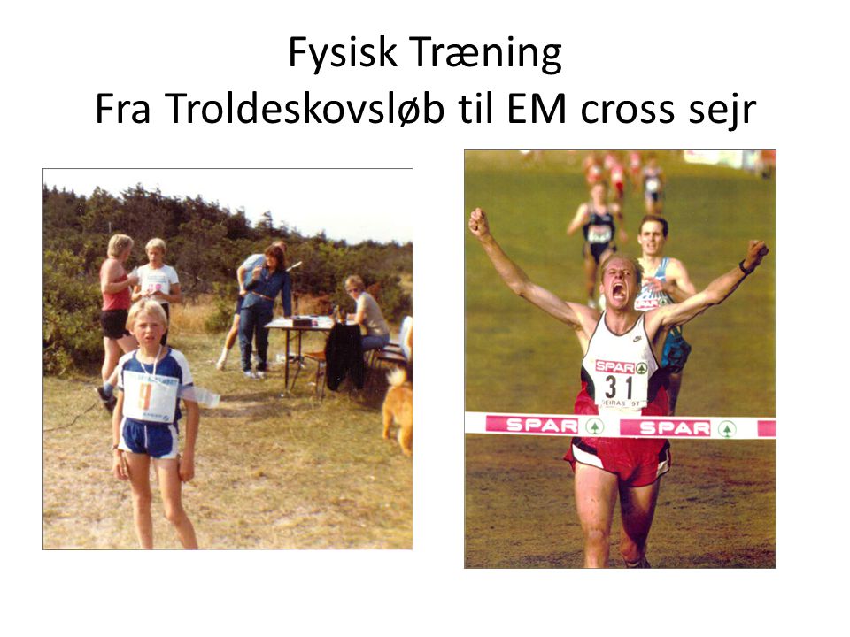 Fysisk Træning Fra Troldeskovsløb til EM cross sejr
