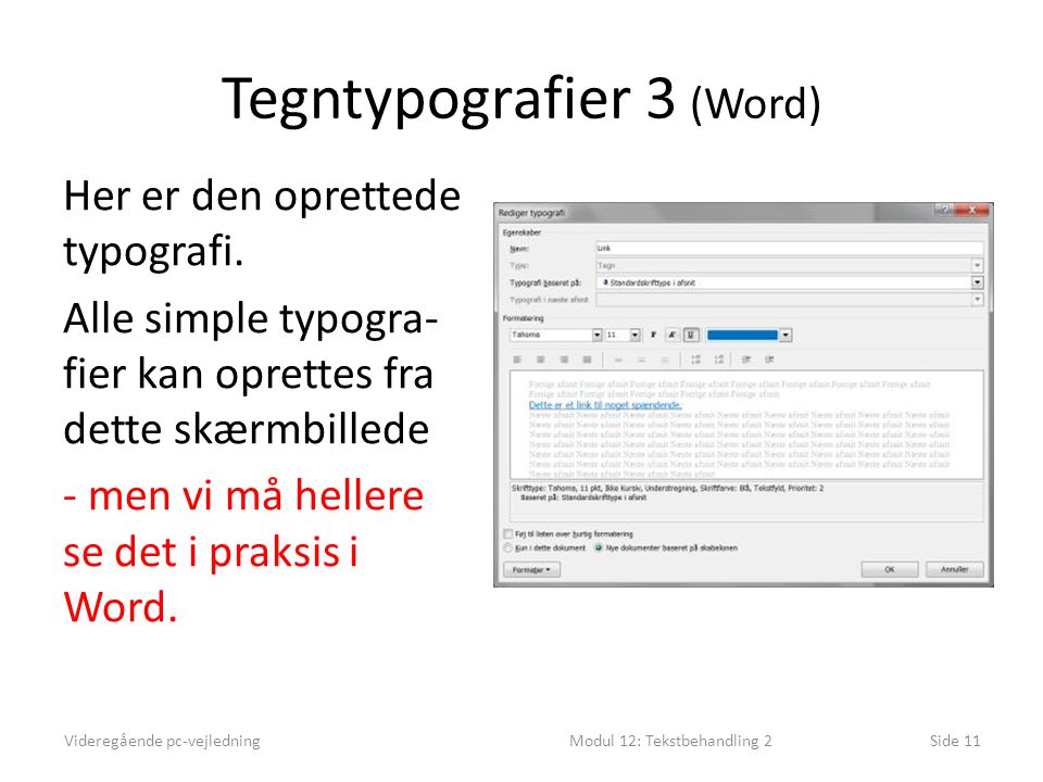 Tegntypografier 3 (Word) Videregående pc-vejledningModul 12: Tekstbehandling 2Side 11 Her er den oprettede typografi.