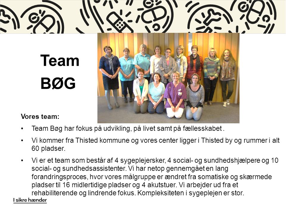 Team BØG Vores team: •Team Bøg har fokus på udvikling, på livet samt på fællesskabet.
