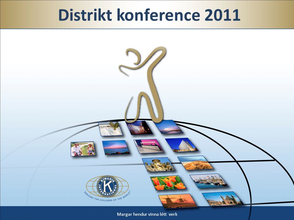 Distrikt konference 2011 Margar hendur vinna létt verk