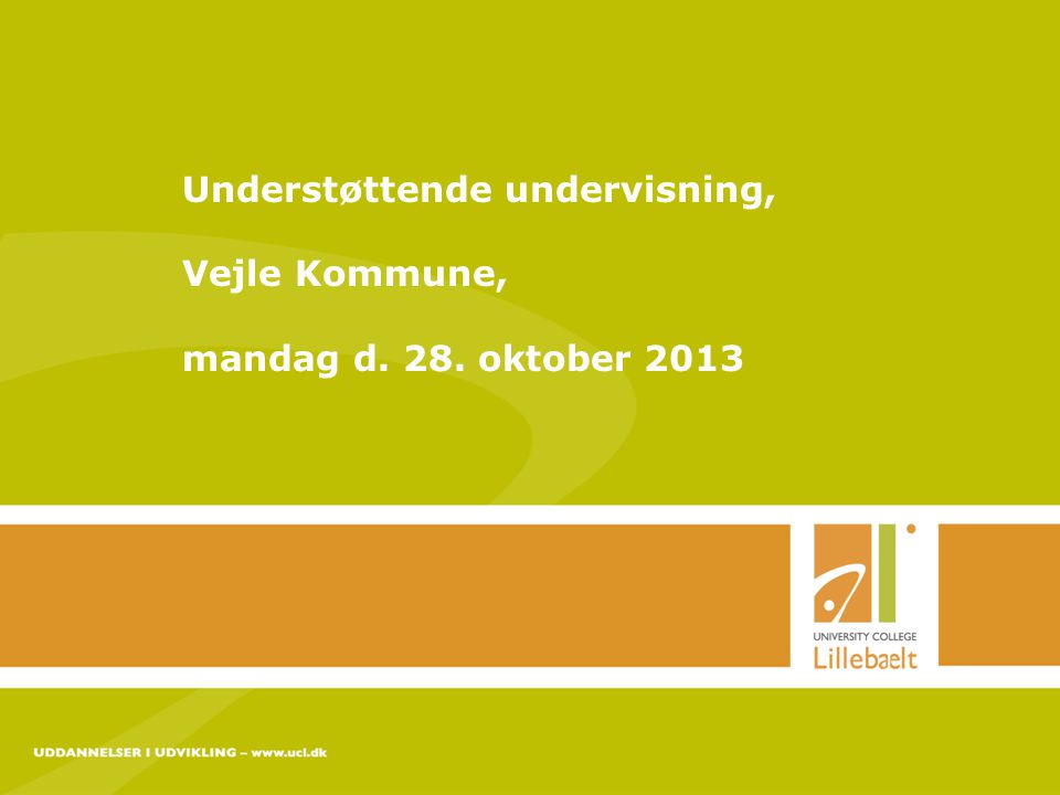 Understøttende undervisning, Vejle Kommune, mandag d. 28. oktober 2013