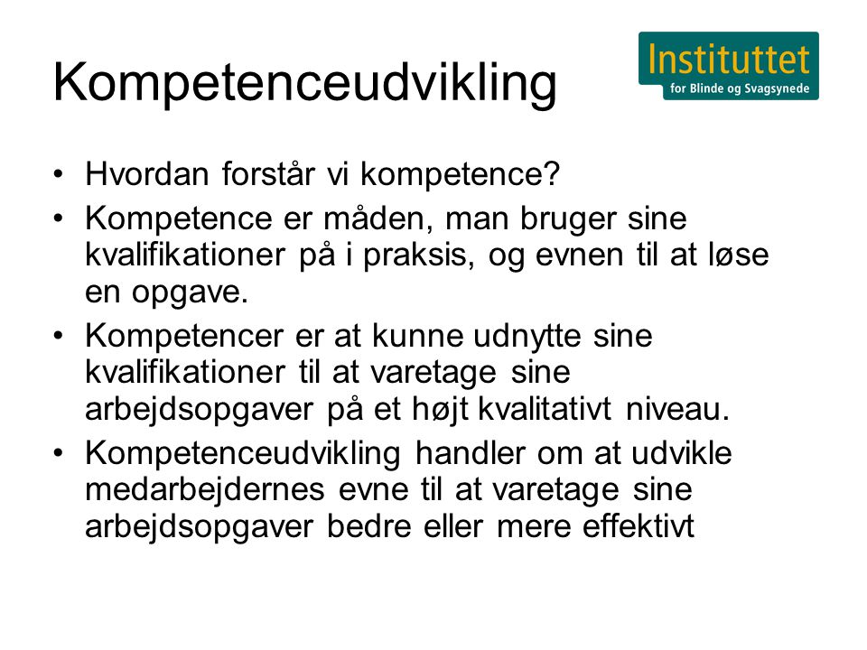 Kompetenceudvikling •Hvordan forstår vi kompetence.
