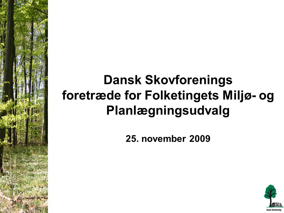 Dansk Skovforenings foretræde for Folketingets Miljø- og Planlægningsudvalg 25. november 2009