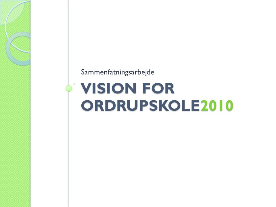 VISION FOR ORDRUPSKOLE2010 Sammenfatningsarbejde