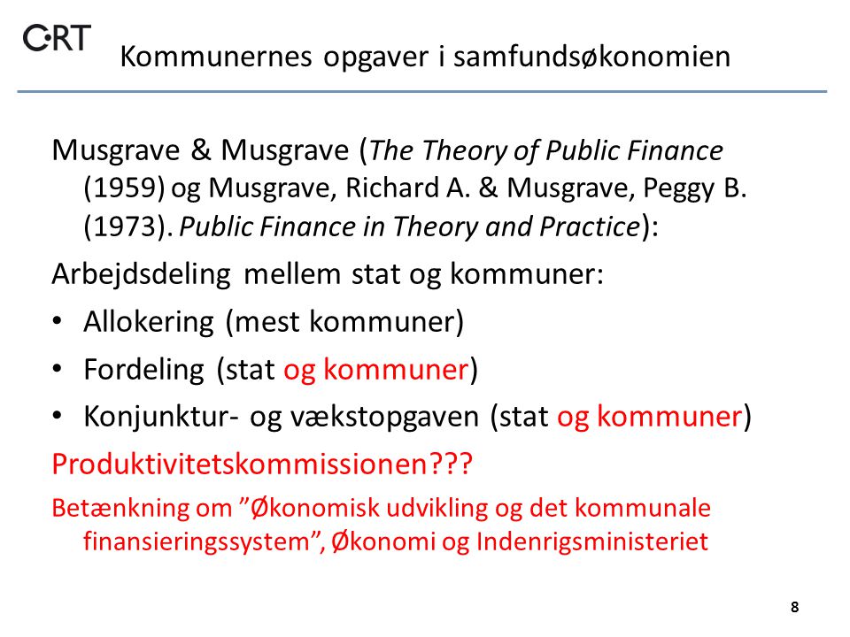 Kommunernes opgaver i samfundsøkonomien Musgrave & Musgrave ( The Theory of Public Finance (1959) og Musgrave, Richard A.