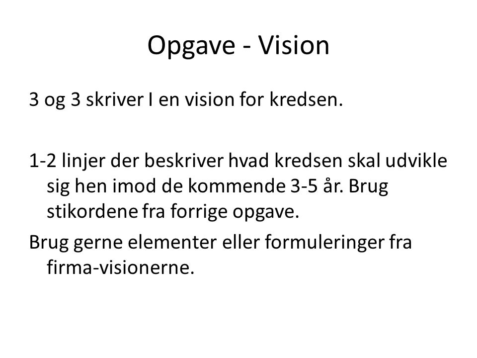 Opgave - Vision 3 og 3 skriver I en vision for kredsen.