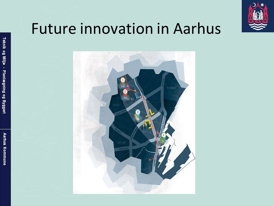 Teknik og Miljø - Planlægning og Byggeri Aarhus Kommune Future innovation in Aarhus