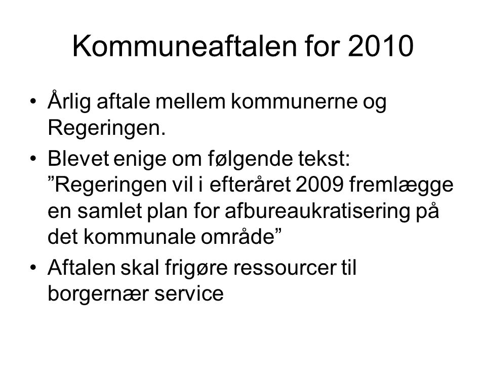 Kommuneaftalen for 2010 •Årlig aftale mellem kommunerne og Regeringen.