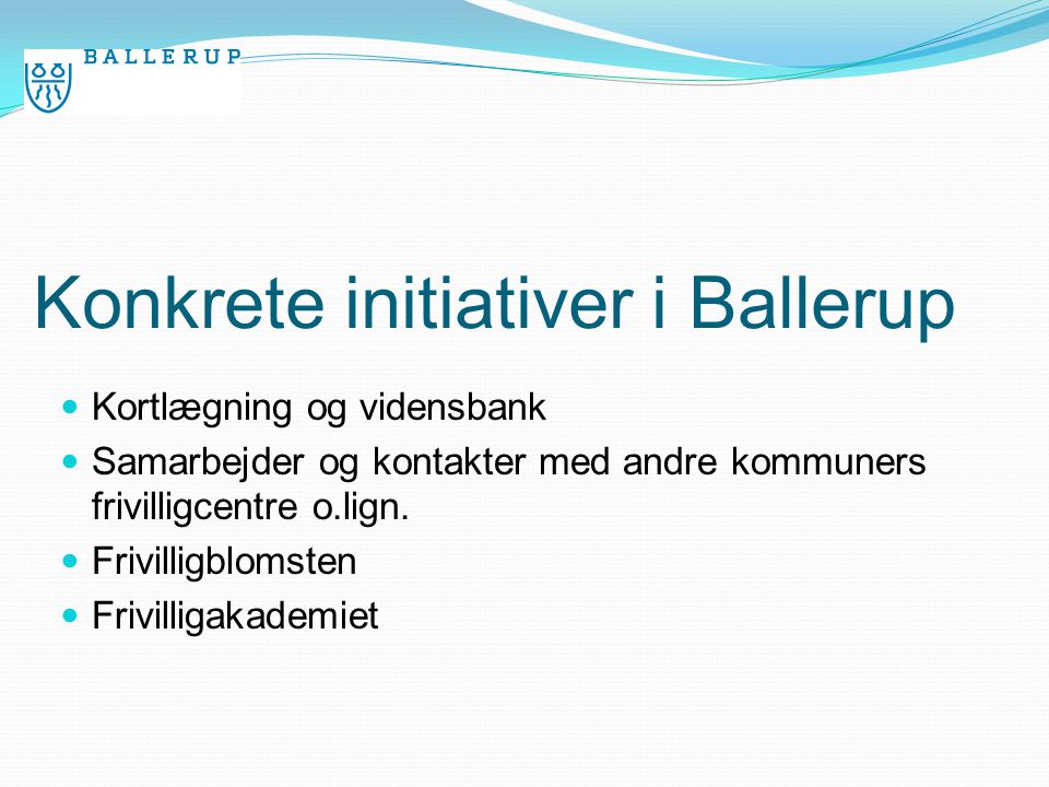 Konkrete initiativer i Ballerup  Kortlægning og vidensbank  Samarbejder og kontakter med andre kommuners frivilligcentre o.lign.
