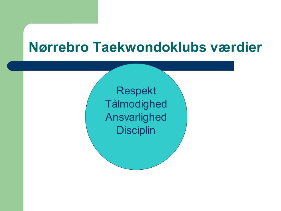 Nørrebro Taekwondoklubs værdier Respekt Tålmodighed Ansvarlighed Disciplin
