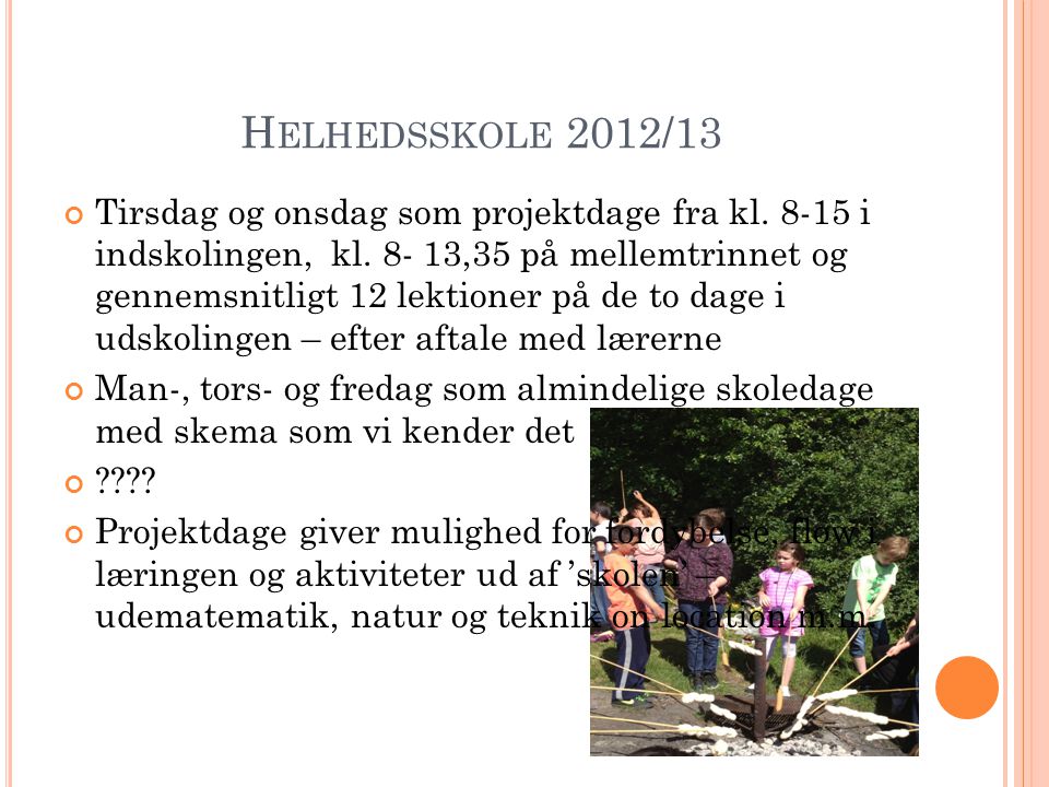 H ELHEDSSKOLE 2012/13 Tirsdag og onsdag som projektdage fra kl.