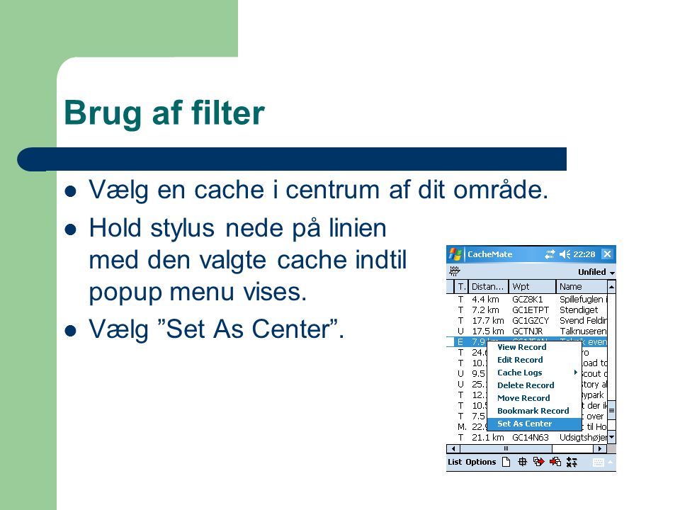 Brug af filter  Vælg en cache i centrum af dit område.