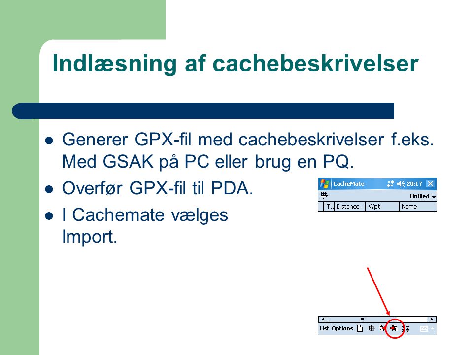 Indlæsning af cachebeskrivelser  Generer GPX-fil med cachebeskrivelser f.eks.
