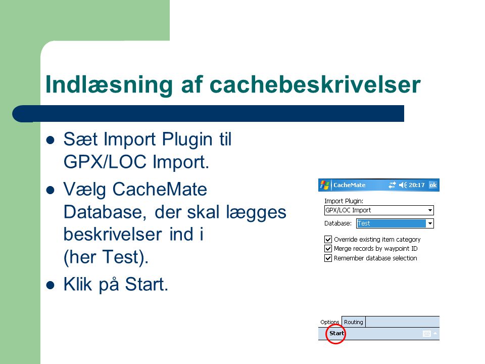Indlæsning af cachebeskrivelser  Sæt Import Plugin til GPX/LOC Import.