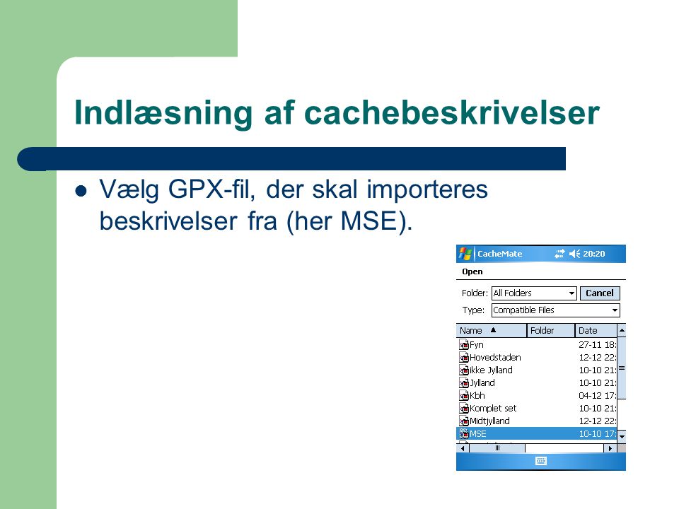 Indlæsning af cachebeskrivelser  Vælg GPX-fil, der skal importeres beskrivelser fra (her MSE).