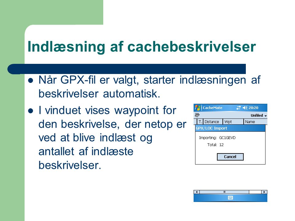 Indlæsning af cachebeskrivelser  Når GPX-fil er valgt, starter indlæsningen af beskrivelser automatisk.