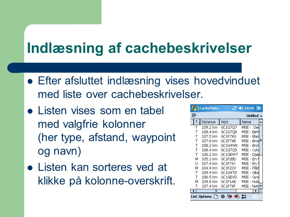Indlæsning af cachebeskrivelser  Efter afsluttet indlæsning vises hovedvinduet med liste over cachebeskrivelser.