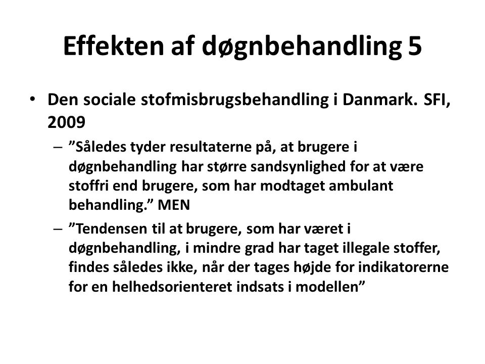 Effekten af døgnbehandling 5 • Den sociale stofmisbrugsbehandling i Danmark.
