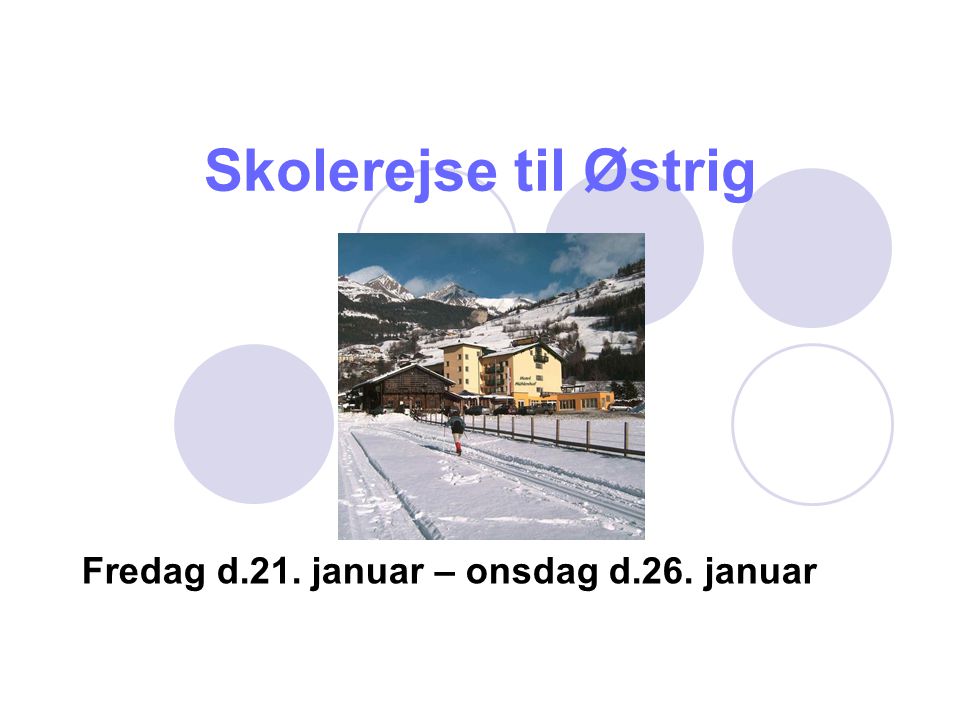 Skolerejse til Østrig Fredag d.21. januar – onsdag d.26. januar