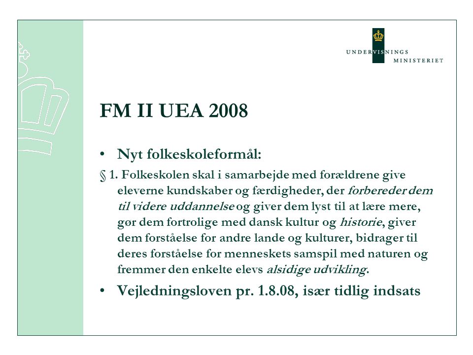 FM II UEA 2008 •Nyt folkeskoleformål: § 1.