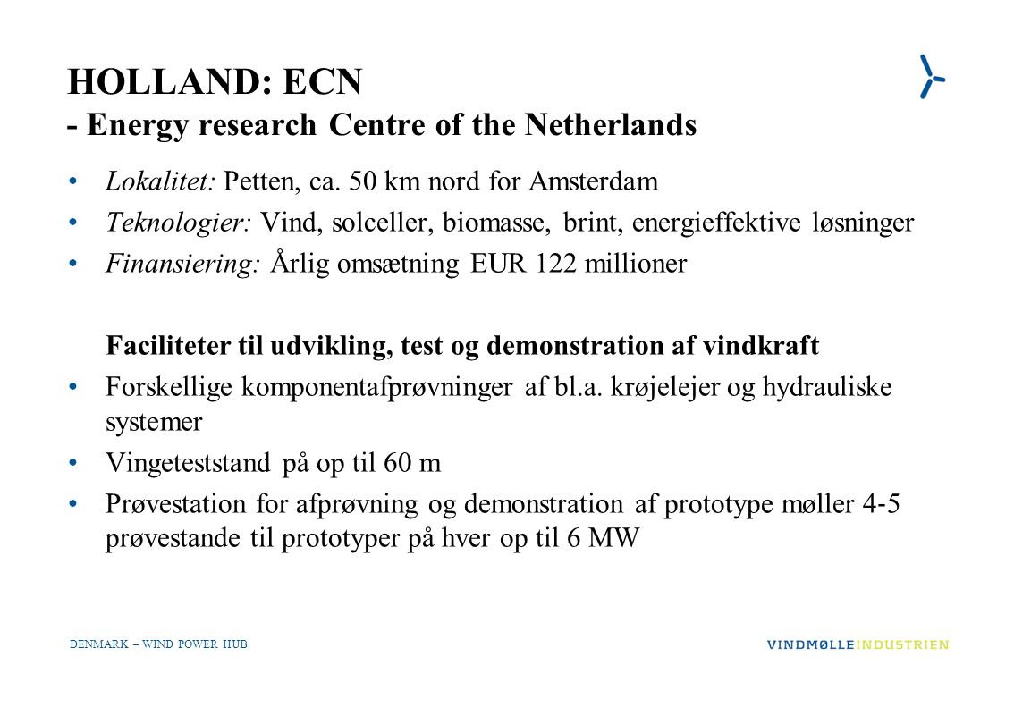 DENMARK – WIND POWER HUB HOLLAND: ECN - Energy research Centre of the Netherlands •Lokalitet: Petten, ca.