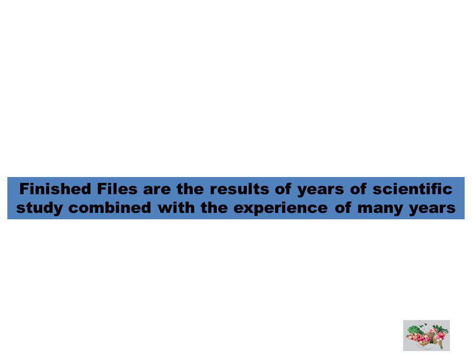 Finished Files are the results of years of scientific study combined with the experience of many years