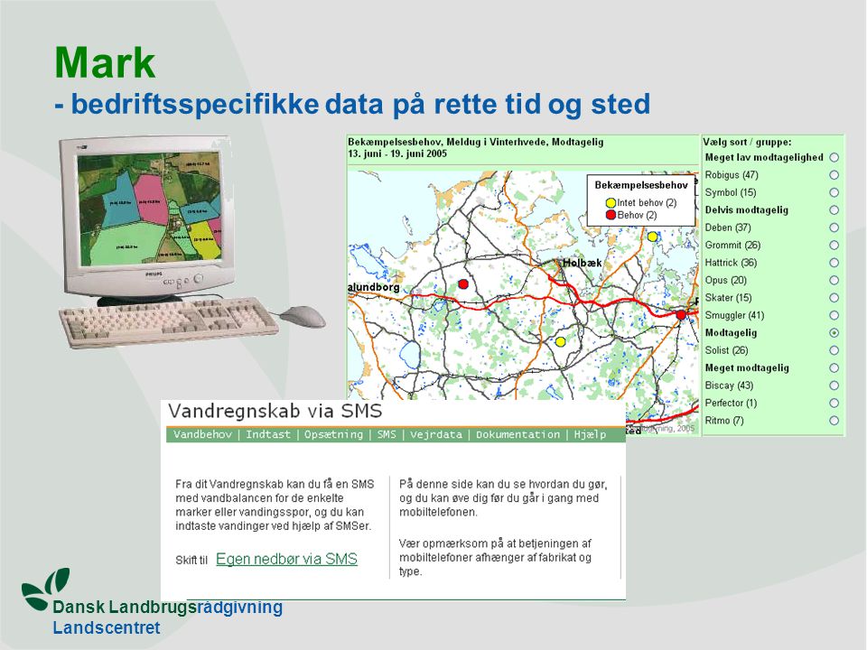 Dansk Landbrugsrådgivning Landscentret Mark - bedriftsspecifikke data på rette tid og sted