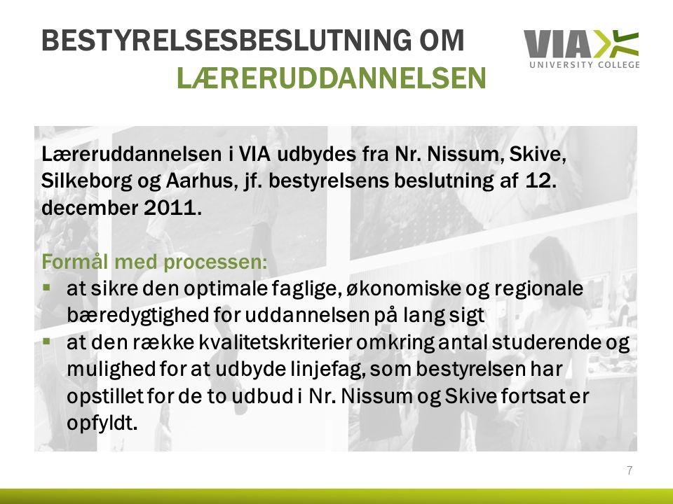 Læreruddannelsen i VIA udbydes fra Nr. Nissum, Skive, Silkeborg og Aarhus, jf.