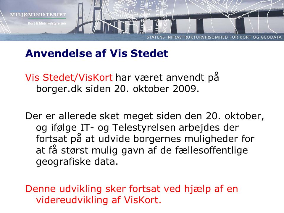 Anvendelse af Vis Stedet Vis Stedet/VisKort har været anvendt på borger.dk siden 20.